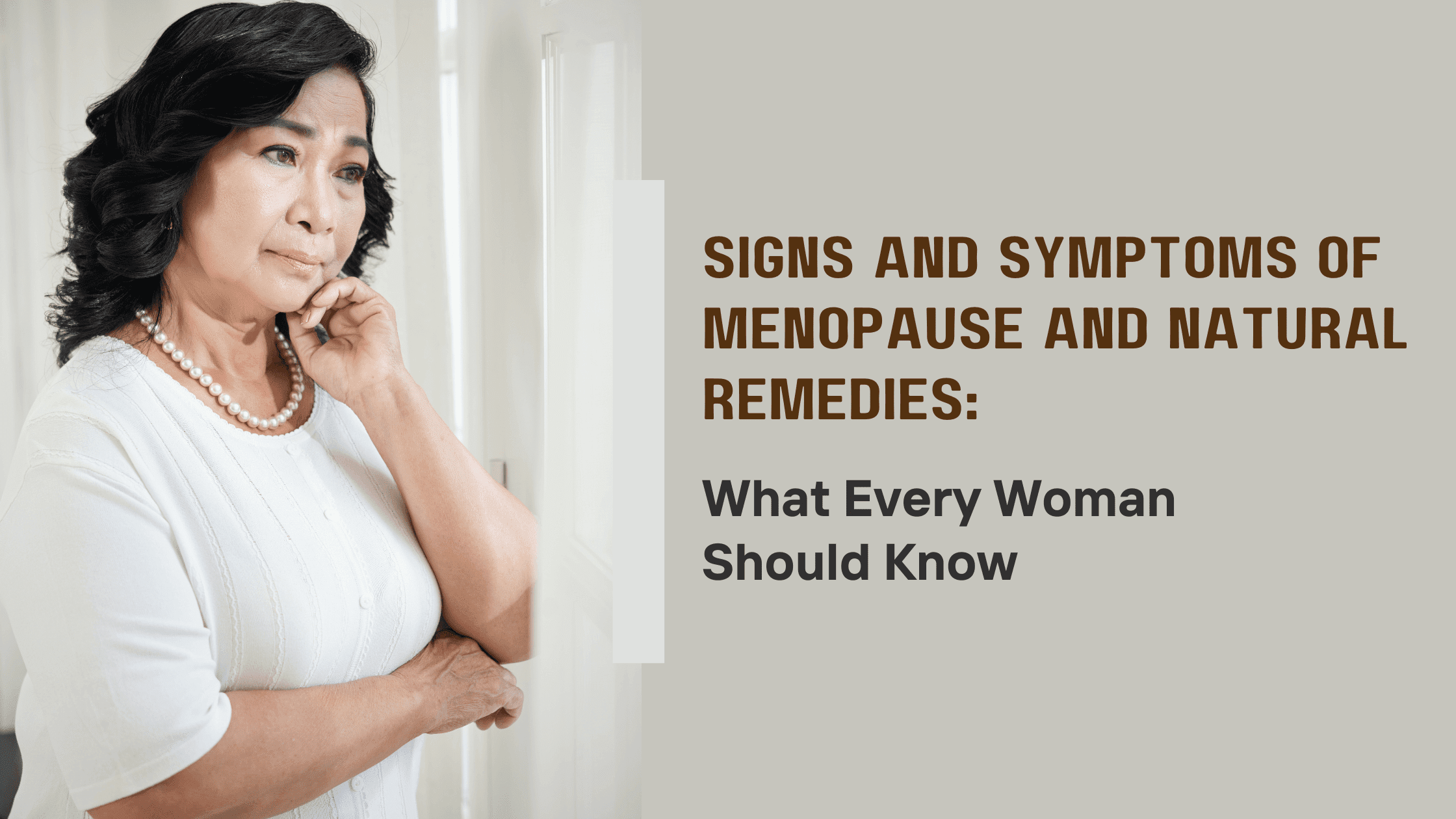 Signs and Symptoms of Menopause and Natural Remedies: What Every Woman Should Know
